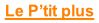 Le P’tit plus