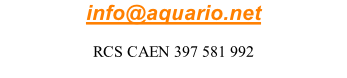 info@aquario.net  RCS CAEN 397 581 992