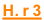 H. r 3
